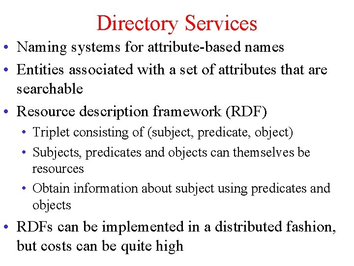 Directory Services • Naming systems for attribute-based names • Entities associated with a set