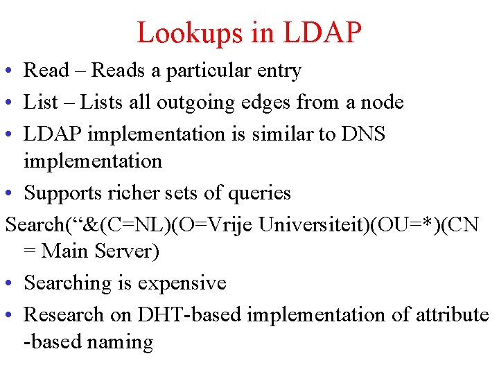 Lookups in LDAP • Read – Reads a particular entry • List – Lists