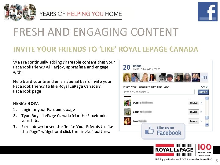 FRESH AND ENGAGING CONTENT INVITE YOUR FRIENDS TO ‘LIKE’ ROYAL LEPAGE CANADA We are