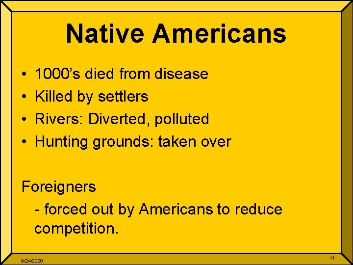 Native Americans • • 1000’s died from disease Killed by settlers Rivers: Diverted, polluted