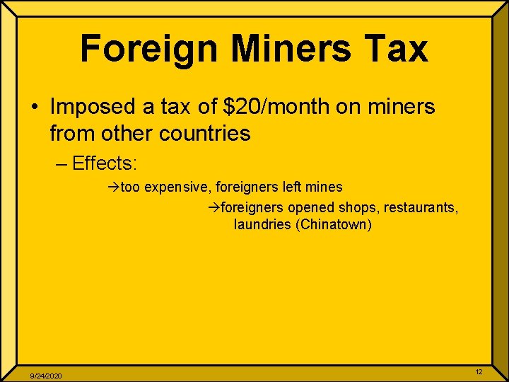 Foreign Miners Tax • Imposed a tax of $20/month on miners from other countries