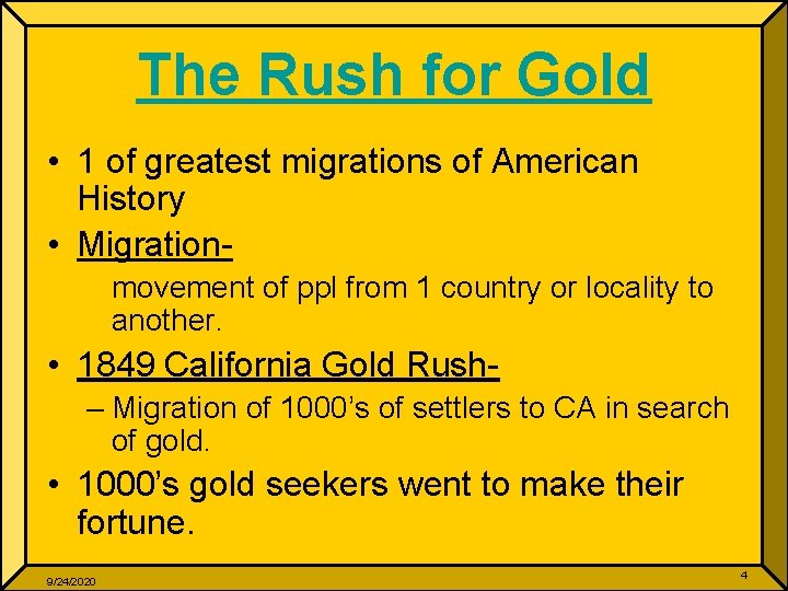 The Rush for Gold • 1 of greatest migrations of American History • Migrationmovement