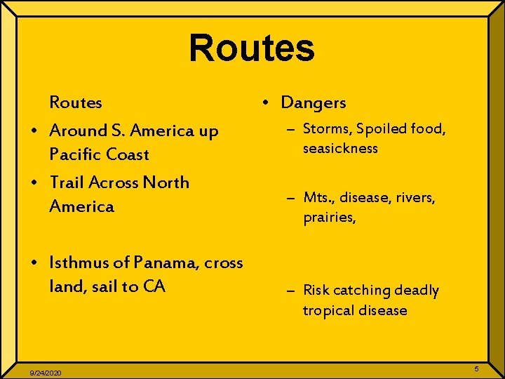 Routes • Around S. America up Pacific Coast • Trail Across North America •