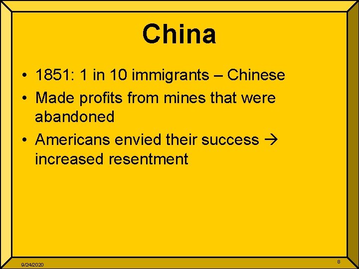 China • 1851: 1 in 10 immigrants – Chinese • Made profits from mines
