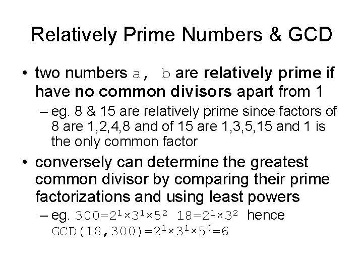 Relatively Prime Numbers & GCD • two numbers a, b are relatively prime if