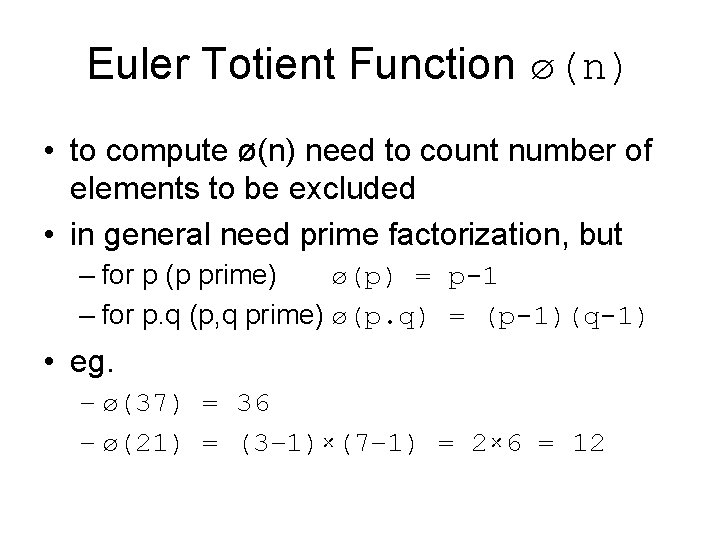 Euler Totient Function ø(n) • to compute ø(n) need to count number of elements