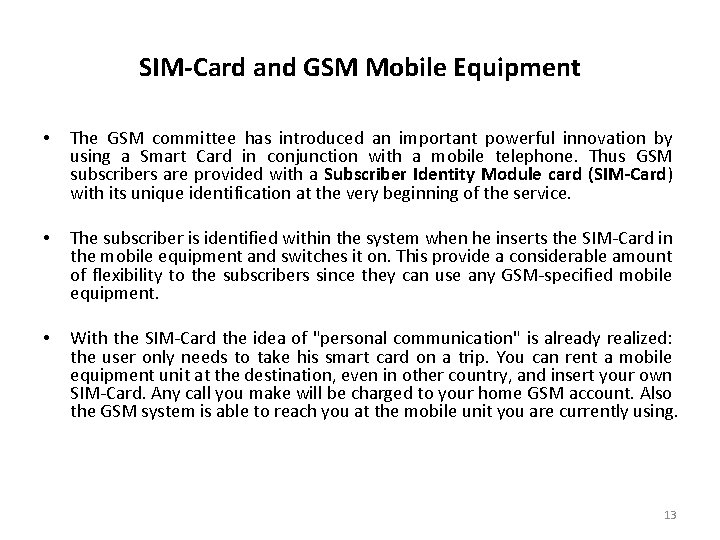 SIM-Card and GSM Mobile Equipment • The GSM committee has introduced an important powerful