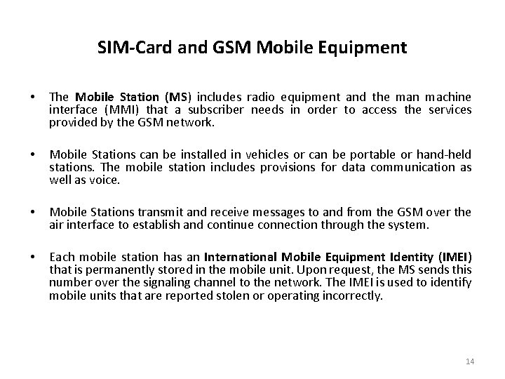 SIM-Card and GSM Mobile Equipment • The Mobile Station (MS) includes radio equipment and