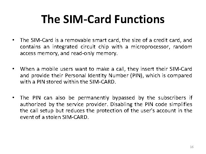 The SIM-Card Functions • The SIM-Card is a removable smart card, the size of