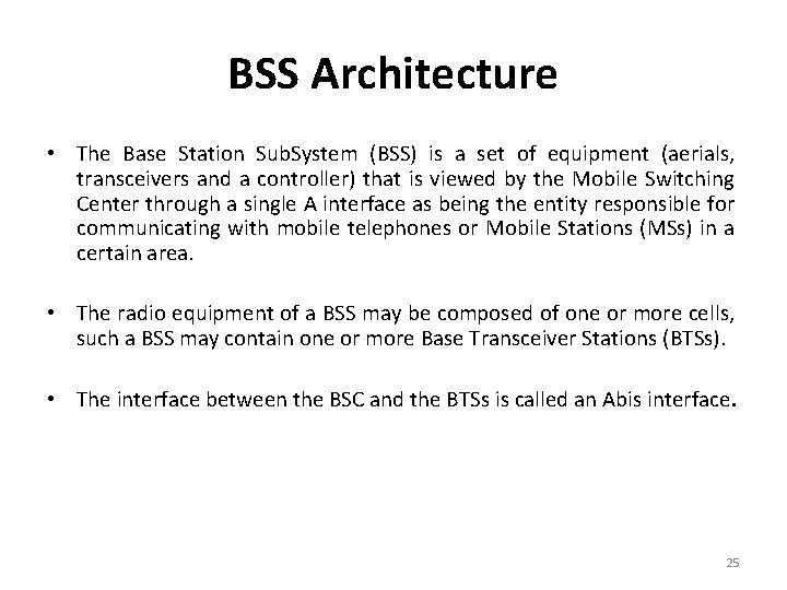 BSS Architecture • The Base Station Sub. System (BSS) is a set of equipment