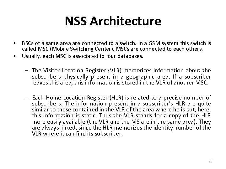 NSS Architecture • • BSCs of a same area are connected to a switch.