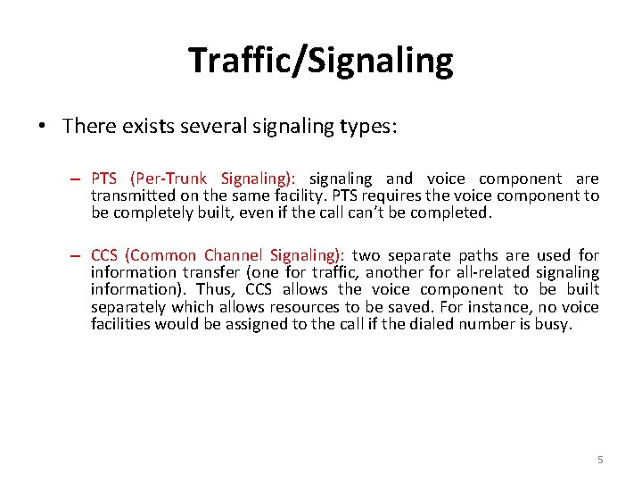 Traffic/Signaling • There exists several signaling types: – PTS (Per-Trunk Signaling): signaling and voice