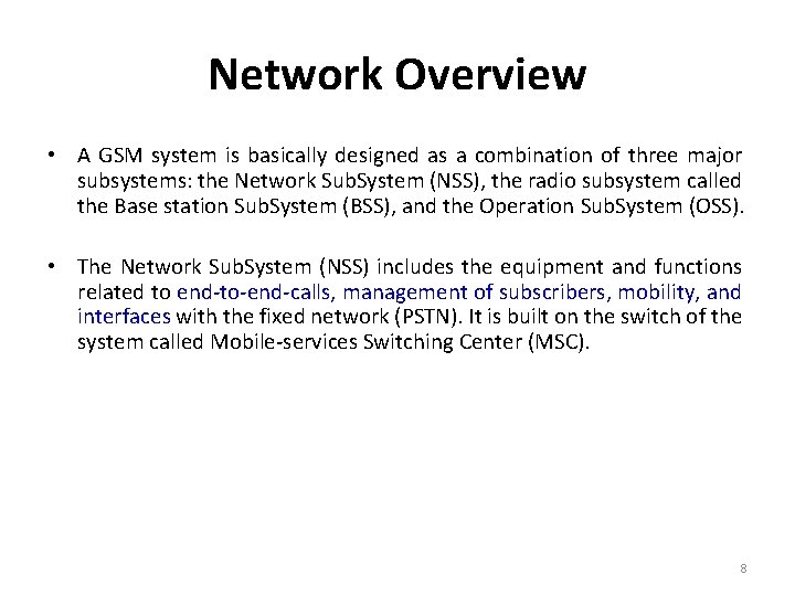 Network Overview • A GSM system is basically designed as a combination of three