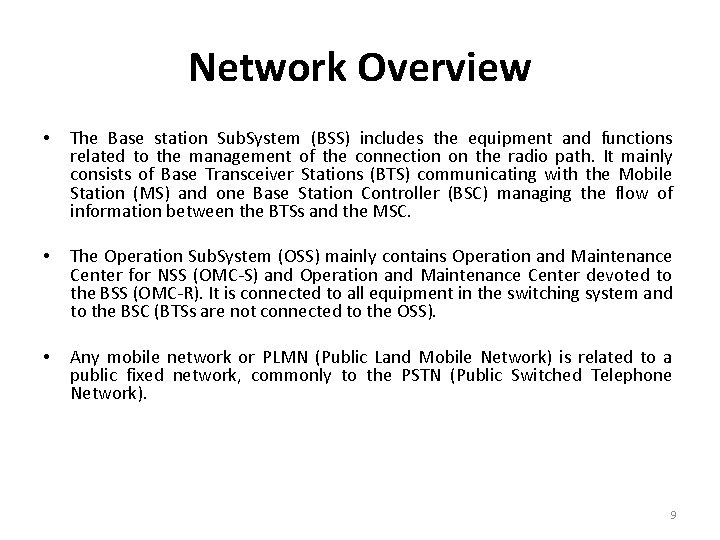 Network Overview • The Base station Sub. System (BSS) includes the equipment and functions