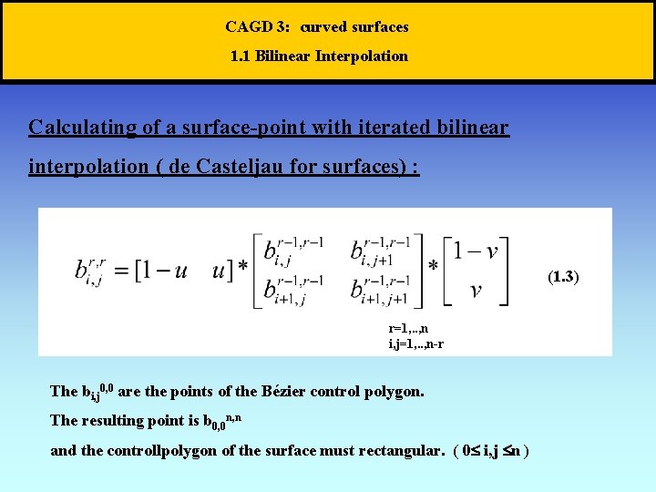 CAGD 3: curved surfaces 1. 1 Bilinear Interpolation Calculating of a surface-point with iterated