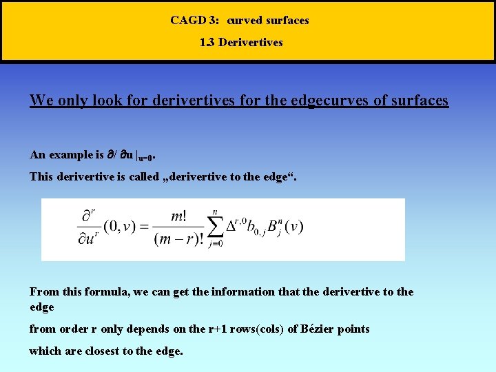 CAGD 3: curved surfaces 1. 3 Derivertives We only look for derivertives for the