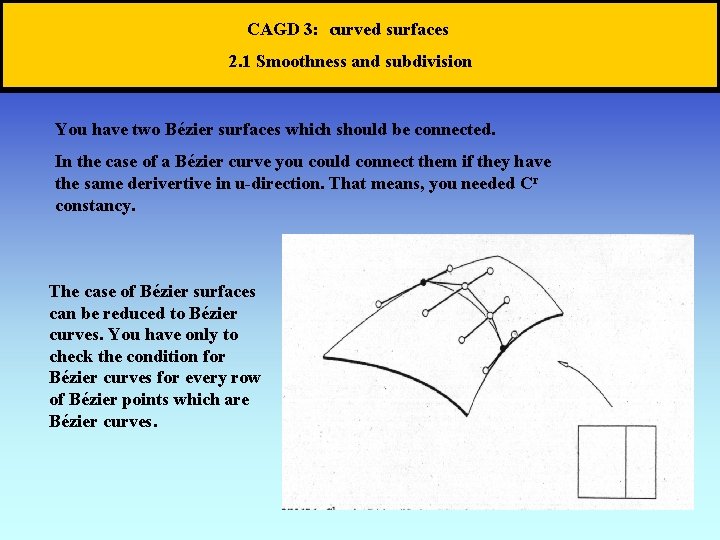 CAGD 3: curved surfaces 2. 1 Smoothness and subdivision You have two Bézier surfaces