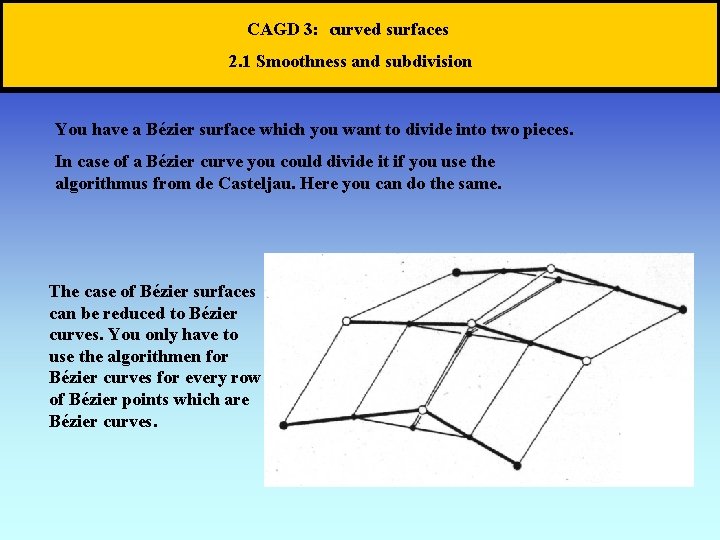 CAGD 3: curved surfaces 2. 1 Smoothness and subdivision You have a Bézier surface