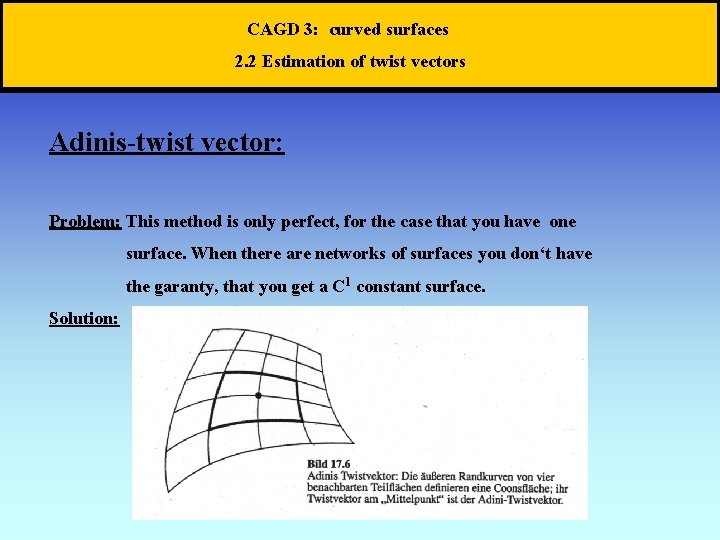 CAGD 3: curved surfaces 2. 2 Estimation of twist vectors Adinis-twist vector: Problem: This