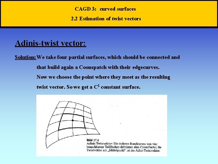 CAGD 3: curved surfaces 2. 2 Estimation of twist vectors Adinis-twist vector: Solution: We
