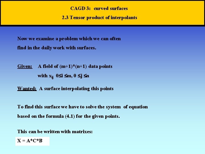 CAGD 3: curved surfaces 2. 3 Tensor product of interpolants Now we examine a