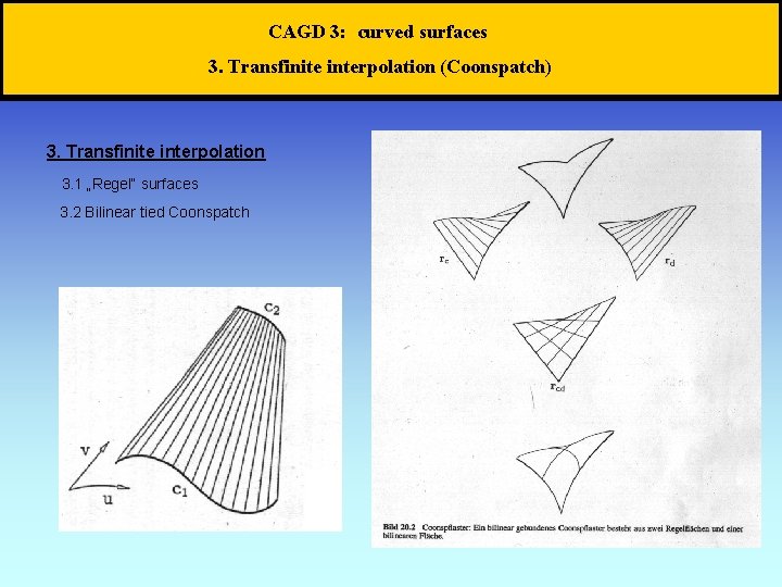 CAGD 3: curved surfaces 3. Transfinite interpolation (Coonspatch) 3. Transfinite interpolation 3. 1 „Regel“