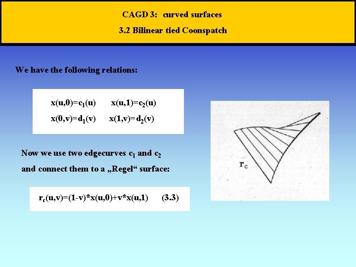 CAGD 3: curved surfaces 3. 2 Bilinear tied Coonspatch We have the following relations: