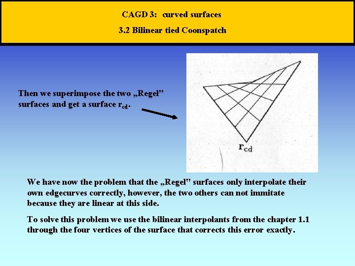 CAGD 3: curved surfaces 3. 2 Bilinear tied Coonspatch Then we superimpose the two