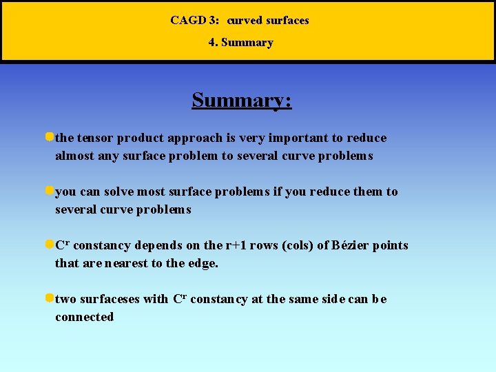 CAGD 3: curved surfaces 4. Summary: the tensor product approach is very important to