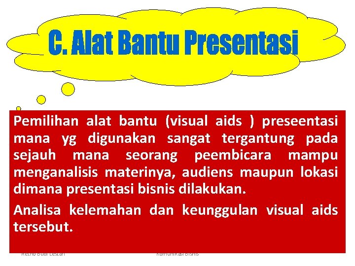 Pemilihan alat bantu (visual aids ) preseentasi mana yg digunakan sangat tergantung pada sejauh