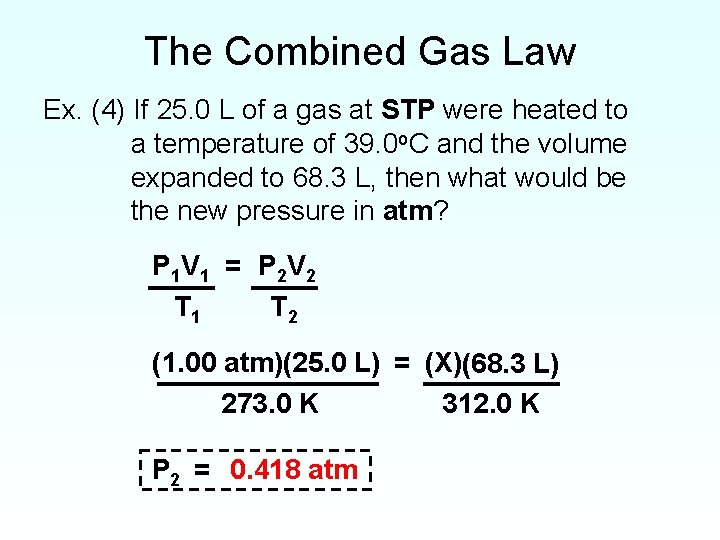 The Combined Gas Law Ex. (4) If 25. 0 L of a gas at