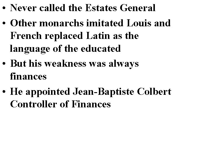  • Never called the Estates General • Other monarchs imitated Louis and French