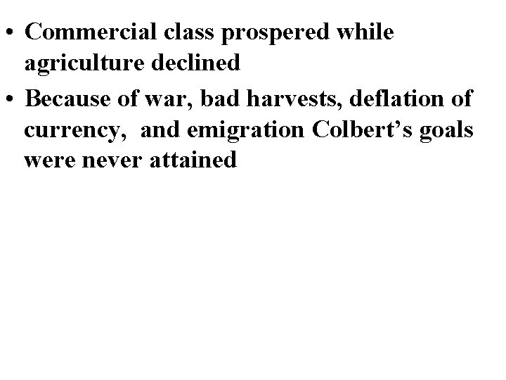  • Commercial class prospered while agriculture declined • Because of war, bad harvests,
