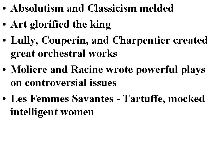  • Absolutism and Classicism melded • Art glorified the king • Lully, Couperin,