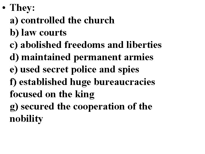  • They: a) controlled the church b) law courts c) abolished freedoms and