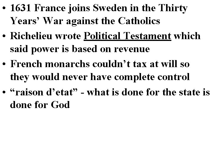  • 1631 France joins Sweden in the Thirty Years’ War against the Catholics