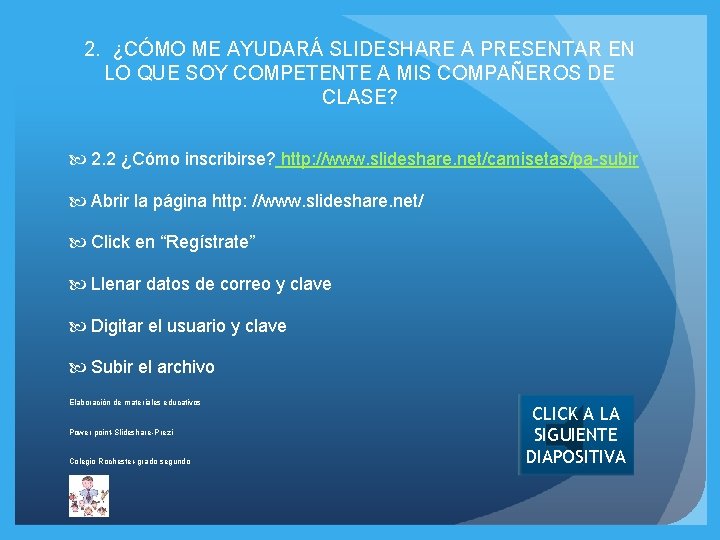 2. ¿CÓMO ME AYUDARÁ SLIDESHARE A PRESENTAR EN LO QUE SOY COMPETENTE A MIS