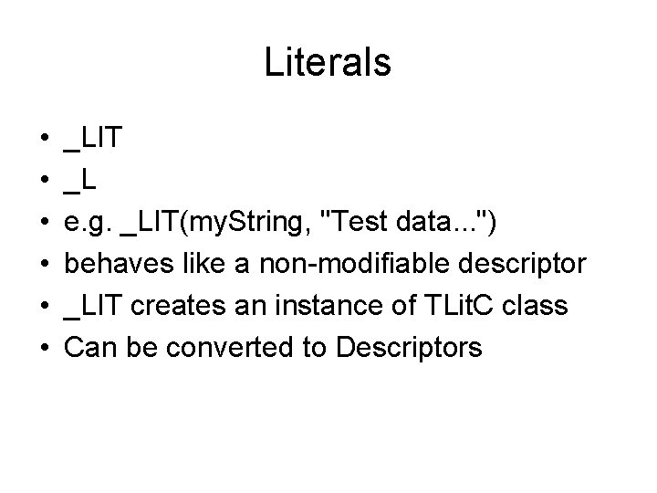 Literals • • • _LIT _L e. g. _LIT(my. String, "Test data. . .