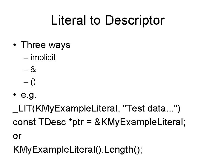 Literal to Descriptor • Three ways – implicit –& – () • e. g.