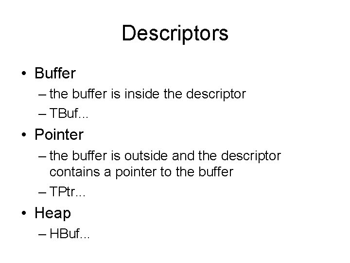 Descriptors • Buffer – the buffer is inside the descriptor – TBuf. . .