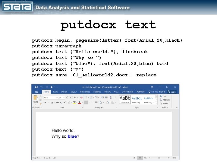 putdocx text putdocx putdocx begin, pagesize(letter) font(Arial, 20, black) paragraph text ("Hello world. "),