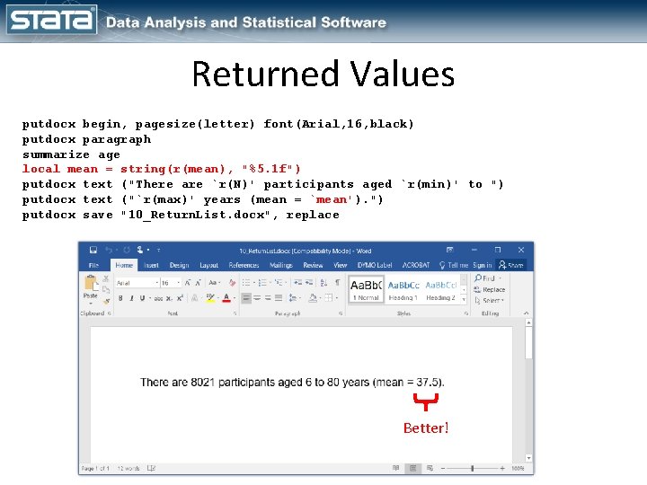 Returned Values putdocx begin, pagesize(letter) font(Arial, 16, black) putdocx paragraph summarize age local mean