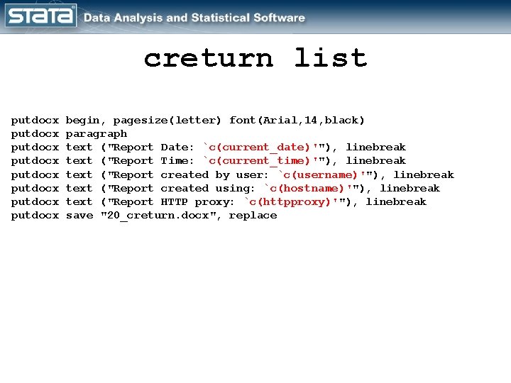 creturn list putdocx putdocx begin, pagesize(letter) font(Arial, 14, black) paragraph text ("Report Date: `c(current_date)'"),