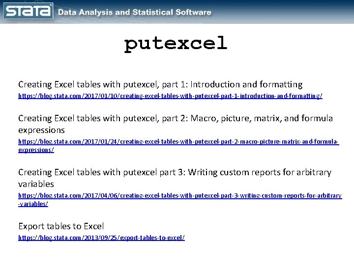 putexcel Creating Excel tables with putexcel, part 1: Introduction and formatting https: //blog. stata.