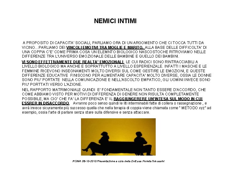 NEMICI INTIMI A PROPOSITO DI CAPACITA’ SOCIALI, PARLIAMO ORA DI UN ARGOMENTO CHE CI