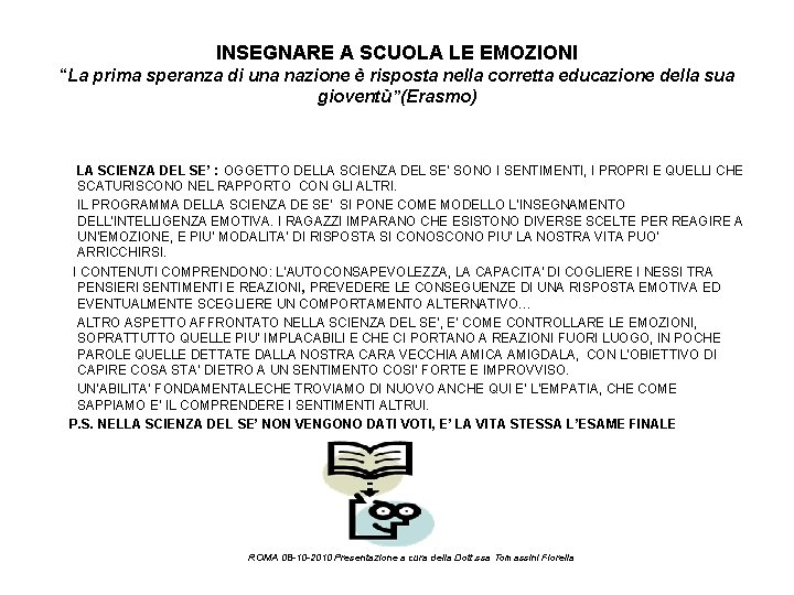 INSEGNARE A SCUOLA LE EMOZIONI “La prima speranza di una nazione è risposta nella