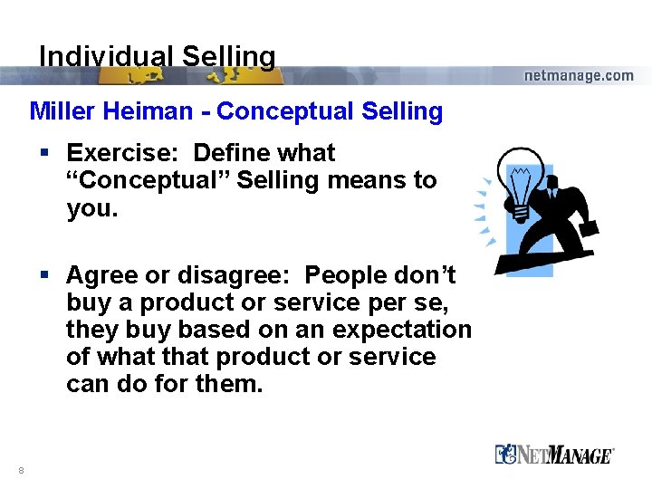 Individual Selling Miller Heiman - Conceptual Selling § Exercise: Define what “Conceptual” Selling means