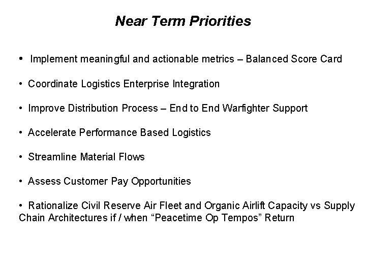 Near Term Priorities • Implement meaningful and actionable metrics – Balanced Score Card •