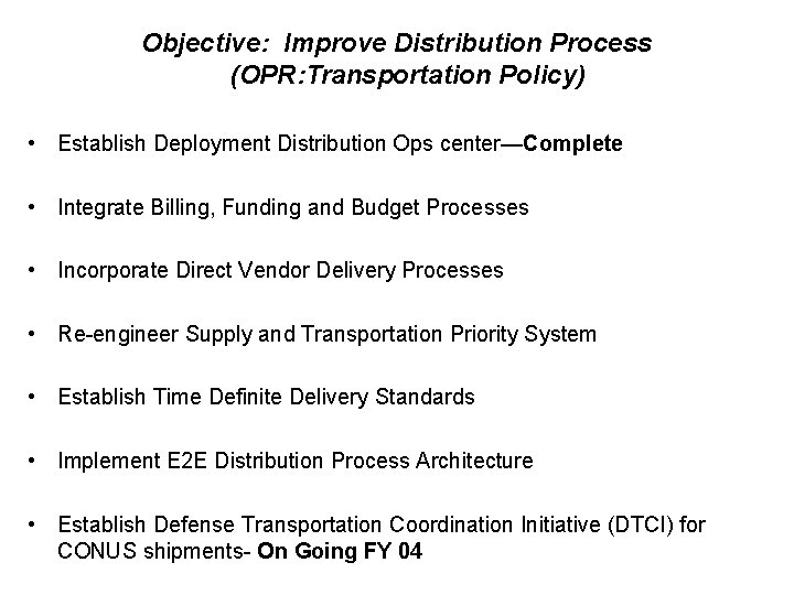 Objective: Improve Distribution Process (OPR: Transportation Policy) • Establish Deployment Distribution Ops center—Complete •