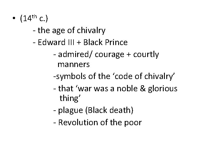  • (14 th c. ) - the age of chivalry - Edward III